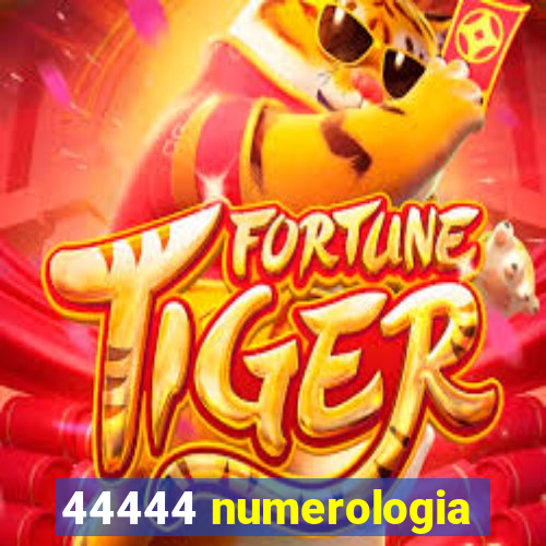 44444 numerologia